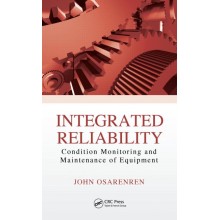 Integrated Reliability: Condition Monitoring and Maintenance of Equipment